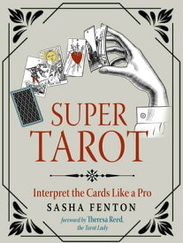 Super Tarot Interpret the Cards Like a Pro【電子書籍】[ Sasha Fenton ]