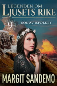 Sol av Isfolket: Ljusets rike 9 【電子書籍】[ Margit Sandemo ]
