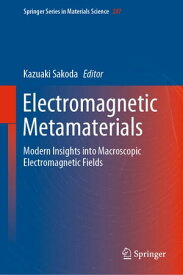 Electromagnetic Metamaterials Modern Insights into Macroscopic Electromagnetic Fields【電子書籍】