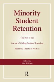 Minority Student Retention The Best of the "Journal of College Student Retention: Research, Theory & Practice"【電子書籍】[ Alan Seidman ]