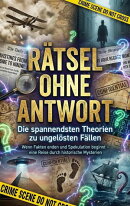 Rätsel ohne Antwort: Die spannendsten Theorien zu ungelösten Fällen