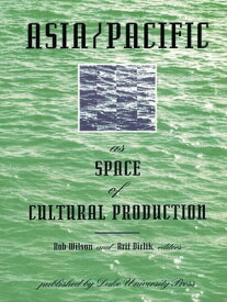 Asia/Pacific as Space of Cultural Production 【電子書籍】