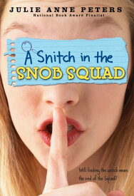 A Snitch in the Snob Squad【電子書籍】[ Julie Anne Peters ]