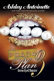 The Prada Plan 3: Green-Eyed Monster【電子書籍】[ Ashley Antoinette ]