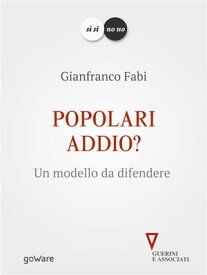 Popolari addio? Un modello da difendere 【電子書籍】[ Gianfranco Fabi ]