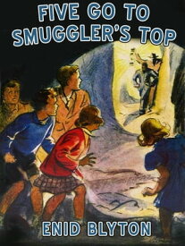 Five Go to Smuggler’s Top Famous Five #4【電子書籍】[ Enid Blyton ]