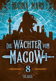 Ok Ghul Die W?chter von Magow 8【電子書籍】[ Regina Mars ]