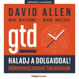 Haladj a dolgaiddal! GTD ? Id?menedzsment fiataloknak【電子書籍】[ David Allen ]