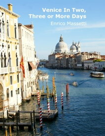 Venice In Two, Three or More Days【電子書籍】[ Enrico Massetti ]