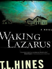 Waking Lazarus【電子書籍】[ T. L. Hines ]