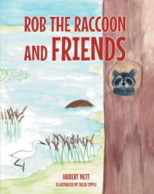 Rob Raccoon and Friends【電子書籍】[ Hubert Nett ]
