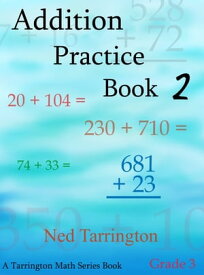 Addition Practice Book 2, Grade 3【電子書籍】[ Ned Tarrington ]