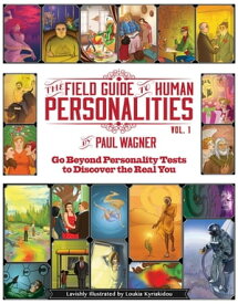 The Field Guide to Human Personalities Go Beyond Personality Tests to Discover the Real You!【電子書籍】[ Paul Wagner ]