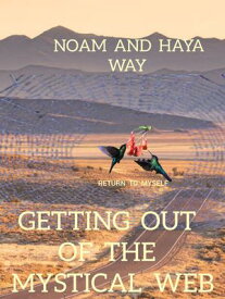 Getting out of the mystical web.【電子書籍】[ Noam & Haya Way ]