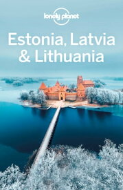Lonely Planet Estonia, Latvia & Lithuania【電子書籍】[ Lonely Planet ]