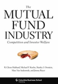 The Mutual Fund Industry Competition and Investor Welfare【電子書籍】[ R. Glenn Hubbard ]