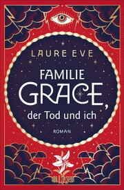 Familie Grace, der Tod und ich【電子書籍】[ Laure Eve ]
