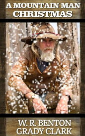A Mountain Man Christmas【電子書籍】[ W.R. Benton ]