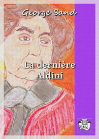 La derni?re Aldini【電子書籍】[ George Sand ]