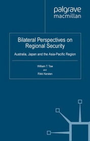 Bilateral Perspectives on Regional Security Australia, Japan and the Asia-Pacific Region【電子書籍】