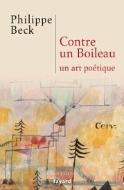 Contre un Boileau Un art po?tique【電子書籍】[ Philippe Beck ]