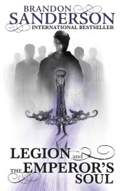 Legion and The Emperor's Soul【電子書籍】[ Brandon Sanderson ]