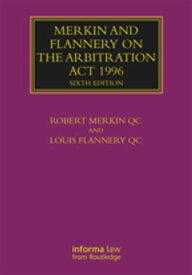 Merkin and Flannery on the Arbitration Act 1996【電子書籍】[ Louis Flannery QC ]
