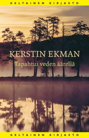 Tapahtui veden ??rell?【電子書籍】[ Kerstin Ekman ]