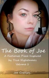 The Book of Joe A Fictional Piece Inspired by True Nightmares【電子書籍】[ Joe Gallegos ]