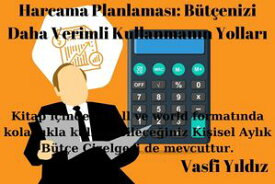 Harcama Planlamas?: B?t?enizi Daha Verimli Kullanman?n Yollar?【電子書籍】[ Vasfi Y?ld?z ]