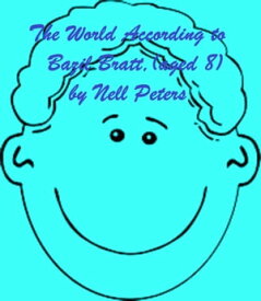 The World According to Bazil Bratt, aged 8【電子書籍】[ Nell Peters ]