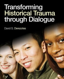 Transforming Historical Trauma through Dialogue【電子書籍】[ David S. Derezotes ]