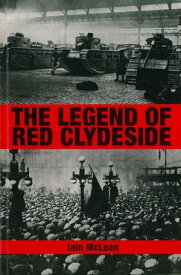The Legend of Red Clydeside【電子書籍】[ Iain McLean ]