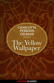 The Yellow Wallpaper (Diversion Classics)【電子書籍】[ Charlotte Perkins Gilman ]
