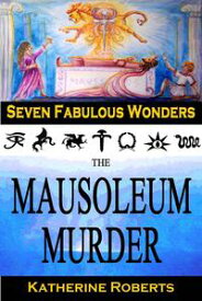 The Mausoleum Murder Seven Fabulous Wonders, #4【電子書籍】[ Katherine Roberts ]