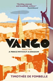 Vango Book Two: A Prince Without a Kingdom【電子書籍】[ Timoth?e de Fombelle ]
