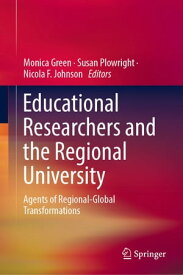 Educational Researchers and the Regional University Agents of Regional-Global Transformations【電子書籍】
