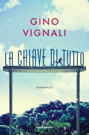 La chiave di tutto 【電子書籍】[ Gino Vignali ]