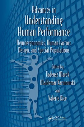 Advances in Understanding Human Performance Neuroergonomics, Human Factors Design, and Special Populations