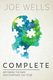 Complete Becoming The Man God Purposes You To Be【電子書籍】[ Joe Wells ]