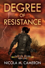 Degree of Resistance Pacifica Rising, #1【電子書籍】[ Nicola M. Cameron ]