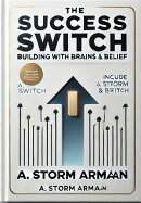 The Success Switch: Building with Brains, Brand & Belief