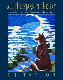 All the Stars in the Sky Native Stories from the Heavens【電子書籍】[ C.J. Taylor ]