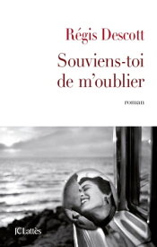 Souviens-toi de m'oublier【電子書籍】[ R?gis Descott ]