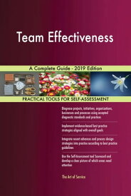 Team Effectiveness A Complete Guide - 2019 Edition【電子書籍】[ Gerardus Blokdyk ]