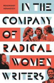 In the Company of Radical Women Writers【電子書籍】[ Rosemary Hennessy ]