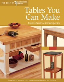 Tables You Can Make From Classic to Contemporary【電子書籍】[ Woodworker's Journal ]