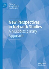 New Perspectives in Network Studies A Multidisciplinary Approach【電子書籍】