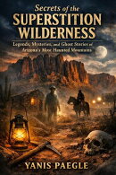 Secrets of the Superstition Wilderness