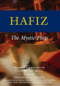 Hafiz: The Mystic Poets【電子書籍】[ Gertrude Bell ]